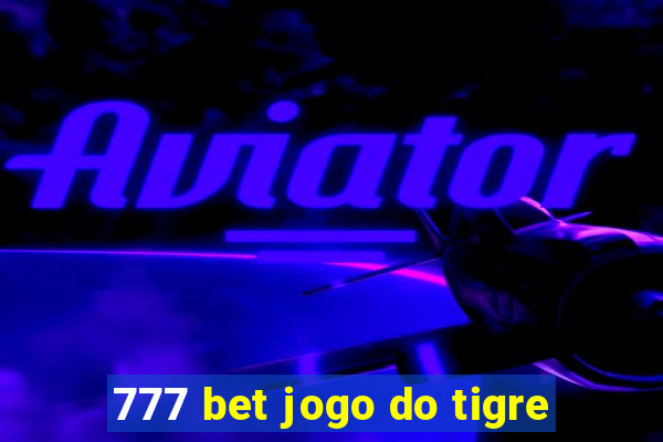 777 bet jogo do tigre